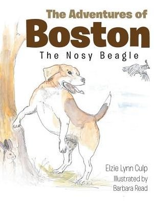 Cover for Elzie Lynn Culp · The Adventures of Boston: The Nosy Beagle (Hardcover bog) (2018)