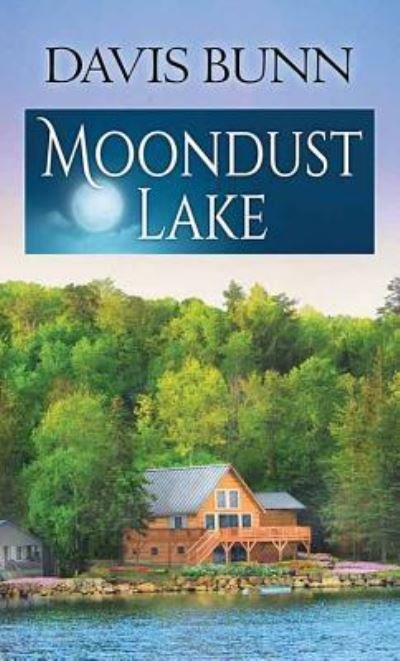 Cover for Davis Bunn · Moondust Lake (Hardcover Book) (2019)
