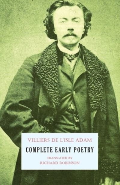 Cover for Auguste Villiers De L'Isle- Adam · Complete Early Poetry (Paperback Bog) (2021)