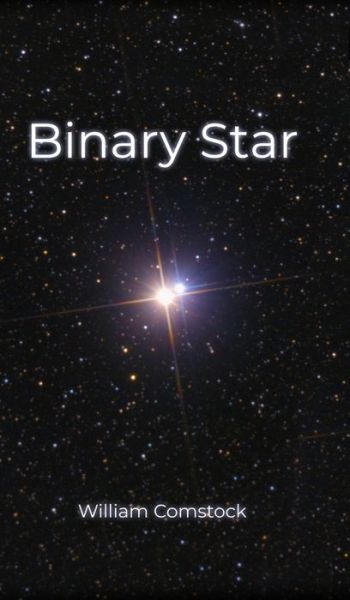 Cover for William Comstock · Binary Star (Hardcover Book) (2019)