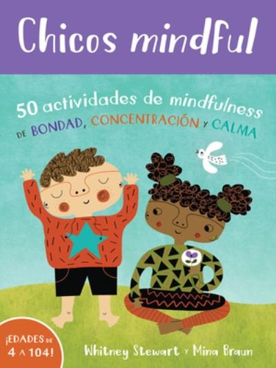 Whitney Stewart · Chicos Mindful: 50 Actividades de Mindfulness de Bondad, Concentracion Y Calma (SPILLEKORT) (2020)