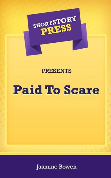 Cover for Jasmine Bowen · Short Story Press Presents Paid To Scare (Pocketbok) (2020)