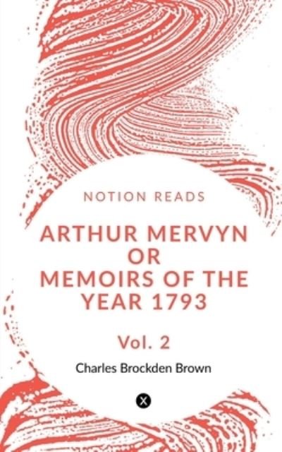Cover for Charles Brown · Arthur Mervyn or Memoirs of the Year 1793 (Vol 2) (Book) (2020)