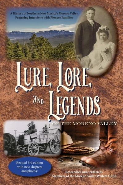 Cover for Moreno Valley Writers Guild · Lure, Lore, and Legends of the Moreno Valley: A History of Northern New Mexico's Moreno Valley (Paperback Book) [3rd Revised and Updated 3rd edition] (2021)