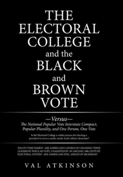 Cover for Val Atkinson · The Electoral College and the Black and Brown Vote (Hardcover Book) (2021)