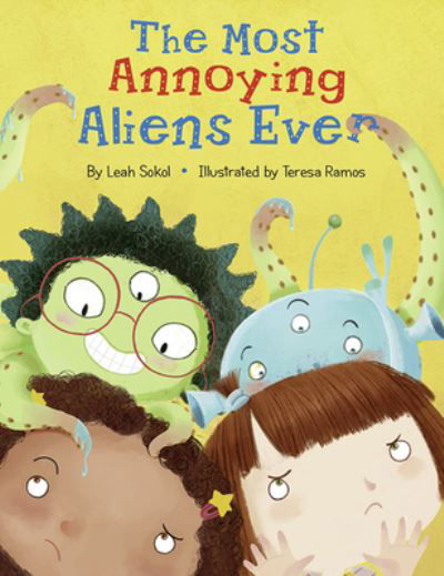 Cover for Leah Sokol · The Most Annoying Aliens Ever (Hardcover Book) (2022)
