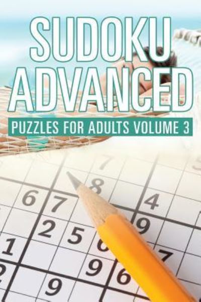 Sudoku Advanced - Puzzle Crazy - Books - Speedy Publishing LLC - 9781682806746 - March 3, 2016