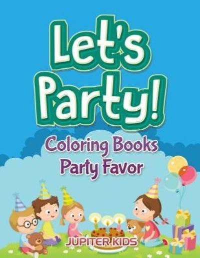 Cover for Jupiter Kids · Let's Party!: Coloring Books Party Favor (Paperback Book) (2016)