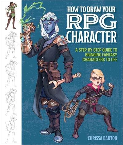 Cover for Chrissa Barton · How to Draw Your RPG Character: A Step-by-Step Guide to Bringing Fantasy Characters to Life (Paperback Book) (2024)