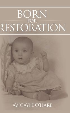 Cover for Avigayle O'Hare · Born for Restoration (Hardcover Book) (2019)