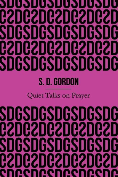 Cover for S D Gordon · Quiet Talks on Prayer (Illustrated) (Paperback Book) (2019)