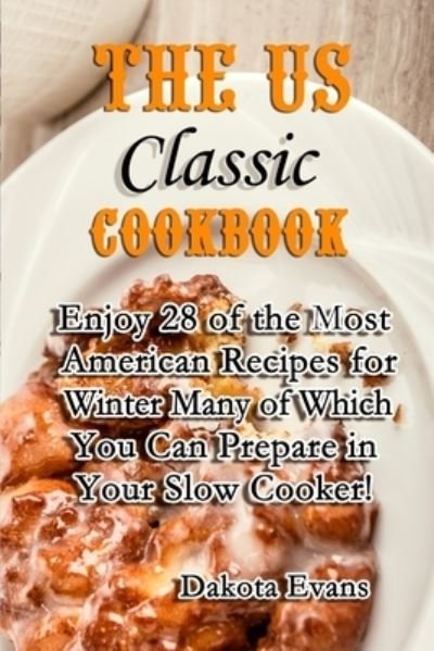 Cover for Dakota Evans · The US Classic Cookbook (Pocketbok) (2019)