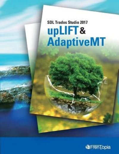 Cover for Ippei Sato · Sdl Trados Studio 2017 Uplift &amp; Adaptivemt (Paperback Book) (2018)