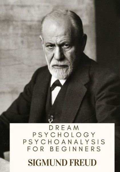 Cover for Sigmund Freud · Dream Psychology Psychoanalysis for Beginners (Paperback Bog) (2018)