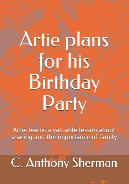 Cover for C Anthony Sherman · Artie Plans for His Birthday Party (Paperback Bog) (2018)