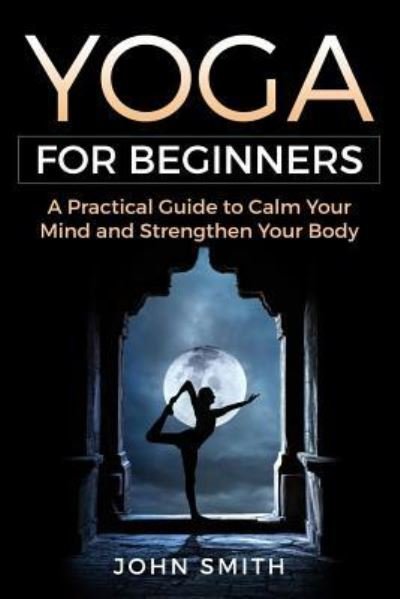 Cover for John Smith · Yoga for Beginners (Paperback Book) (2018)