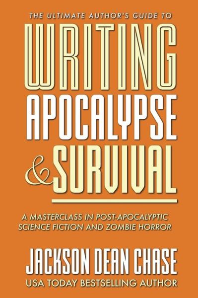 Jackson Dean Chase · Writing Apocalypse and Survival (Paperback Book) (2018)