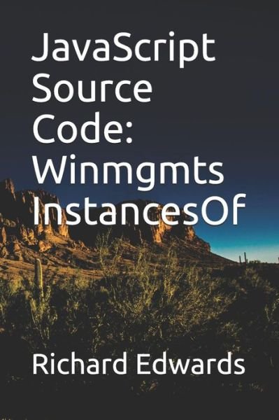 JavaScript Source Code - Richard Edwards - Books - Independently Published - 9781731012746 - November 8, 2018