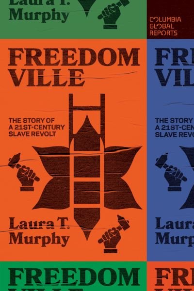 Cover for Laura T. Murphy · Freedomville: The Story of a 21st-Century Slave Revolt (Paperback Book) (2021)
