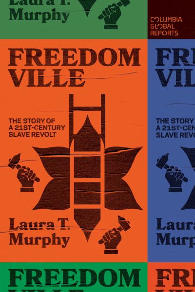 Cover for Laura T. Murphy · Freedomville: The Story of a 21st-Century Slave Revolt (Pocketbok) (2021)