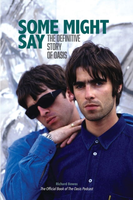 Cover for Richard Bowes · Some Might Say: The Definitive Story of Oasis (Paperback Book) (2022)