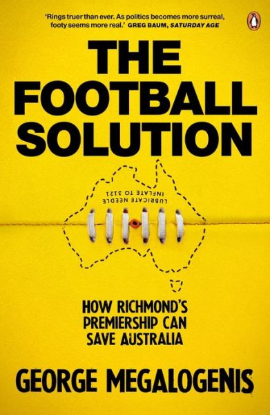 Cover for George Megalogenis · Football Solution How Richmond's Premiership Can Save Australia (Book) (2019)