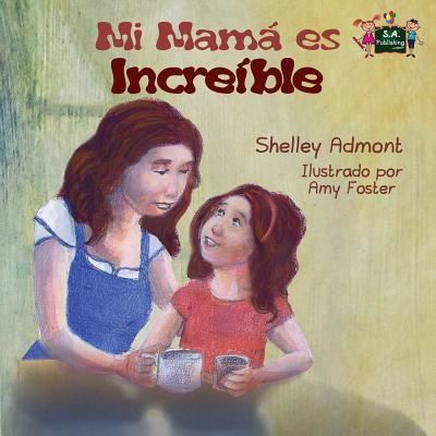 My Mom is Awesome - Shelley Admont - Książki - KidKiddos Books Ltd. - 9781772686746 - 28 maja 2016