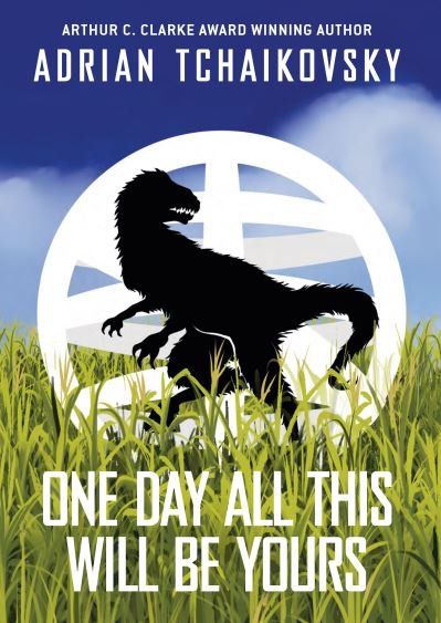 Cover for Adrian Tchaikovsky · One Day All This Will Be Yours Signed Limited Edition (Inbunden Bok) [Signed, limited edition] (2021)