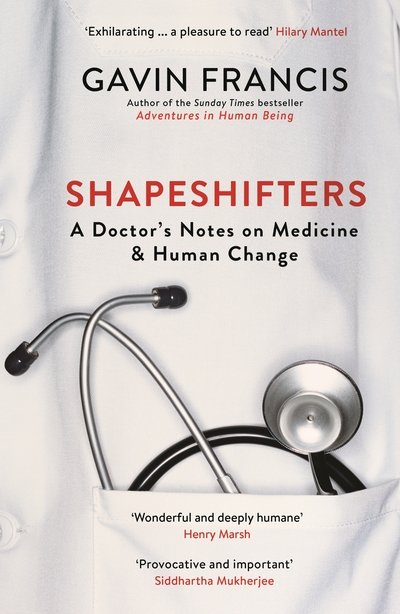 Cover for Gavin Francis · Shapeshifters: A Doctor’s Notes on Medicine &amp; Human Change (Pocketbok) [Main edition] (2019)