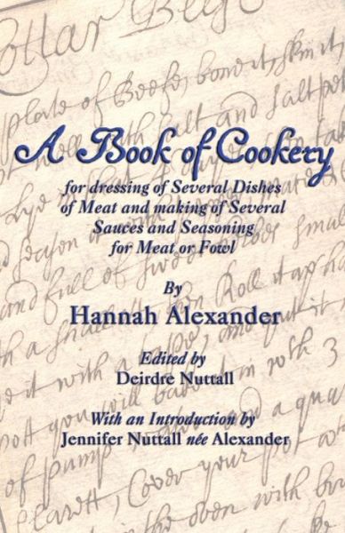 Cover for Hannah Alexander · A Book of Cookery for Dressing of Several Dishes of Meat and Making of Several Sauces and Seasoning for Meat or Fowl (Taschenbuch) (2014)