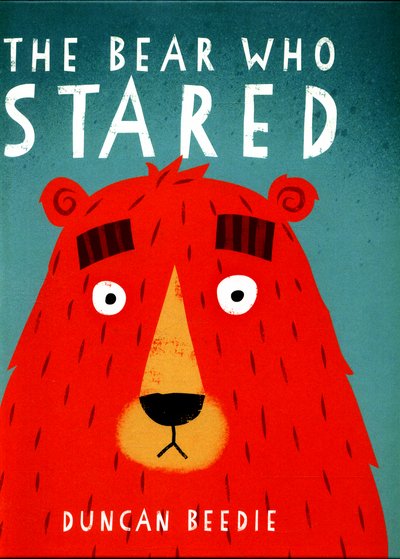 Cover for Duncan Beedie · The Bear Who Stared (Innbunden bok) (2016)