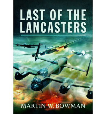 Cover for Martin Bowman · Last of the Lancasters (Hardcover Book) (2015)