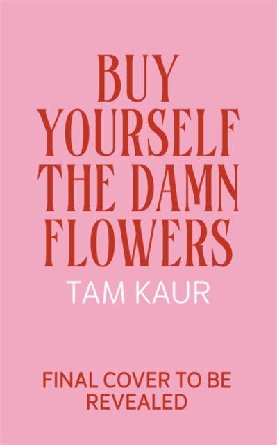 Cover for Tam Kaur · Buy Yourself the Damn Flowers (Innbunden bok) (2024)