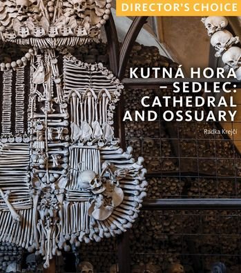 Cover for Radka Krejci · Kutna Hora - Sedlec: Cathedral Church and Ossuary: Director's Choice - Director's Choice (Paperback Book) (2023)