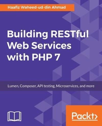 Cover for Haafiz Waheed-ud-din Ahmad · Building RESTful Web Services with PHP 7 (Bok) (2023)