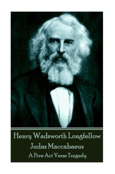 Cover for Henry Wadsworth Longfellow · Henry Wadsworth Longfellow - Judas Maccabaeus (Paperback Bog) (2017)