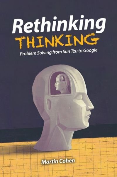 Cover for Martin Cohen · Rethinking Thinking: Problem Solving from Sun Tzu to Google (Paperback Bog) (2022)