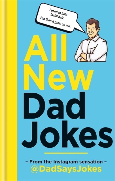 Cover for Dad Says Jokes · All New Dad Jokes: The SUNDAY TIMES bestseller from the Instagram sensation @DadSaysJokes - Dad Jokes (Innbunden bok) (2019)