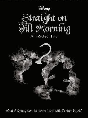 Disney Peter Pan: Straight on Till Morning - Twisted Tales - Liz Braswell - Books - Bonnier Books Ltd - 9781789053746 - November 21, 2019