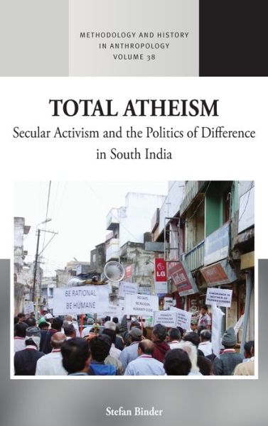 Cover for Stefan Binder · Total Atheism: Secular Activism and the Politics of Difference in South India - Methodology &amp; History in Anthropology (Hardcover Book) (2020)