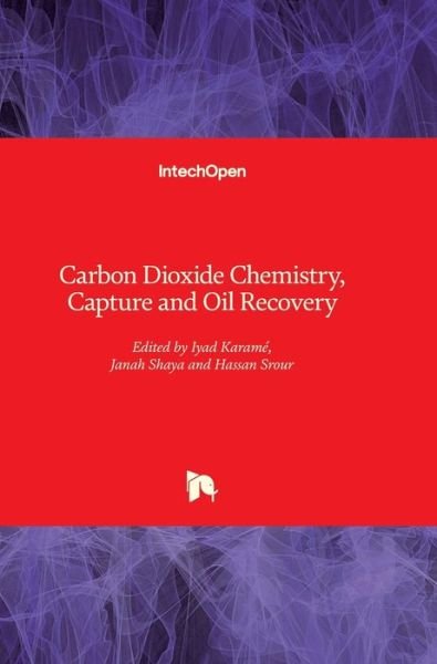 Carbon Dioxide Chemistry, Capture and Oil Recovery - Iyad Karame - Livros - IntechOpen - 9781789235746 - 16 de agosto de 2018