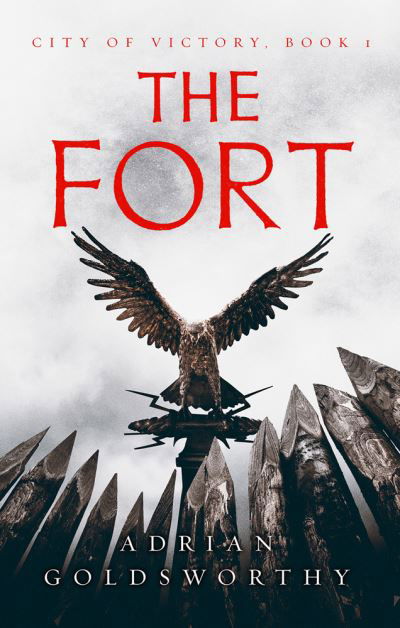 The Fort - City of Victory - Adrian Goldsworthy - Books - Bloomsbury Publishing PLC - 9781789545746 - June 10, 2021