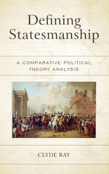 Cover for Clyde Ray · Defining Statesmanship: A Comparative Political Theory Analysis (Hardcover Book) (2019)
