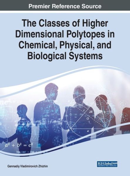 Cover for Gennadiy Vladimirovich Zhizhin · The Classes of Higher Dimensional Polytopes in Chemical, Physical, and Biological Systems (Hardcover Book) (2022)