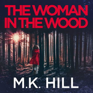 The Woman in the Wood - A Sasha Dawson Thriller - M.K. Hill - Audio Book - Head of Zeus - 9781800242746 - March 4, 2021