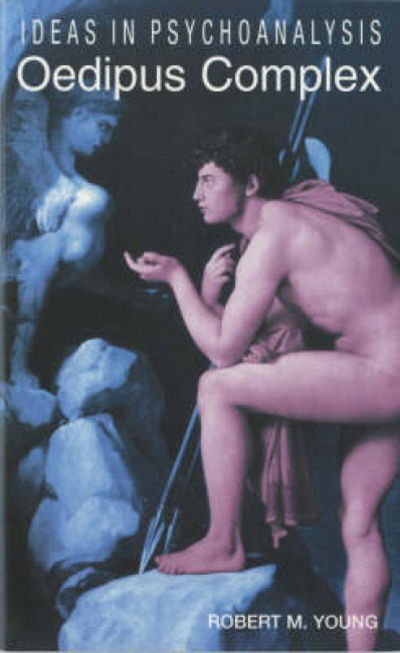 Cover for Robert Young · The Oedipus Complex - Ideas in Psychoanalysis (Taschenbuch) (2001)