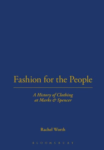 Cover for Worth, Rachel (Arts University Bournemouth, UK) · Fashion for the People: A History of Clothing at Marks &amp; Spencer (Paperback Bog) (2006)