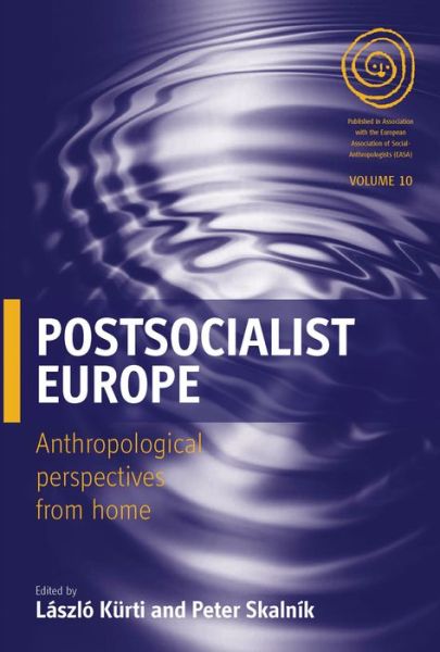 Cover for Postsocialist Europe: Anthropological Perspectives from Home - EASA Series (Hardcover Book) (2009)
