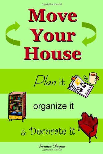 Cover for Sandee Payne · Move Your House: Plan It, Organize It &amp; Decorate It (Paperback Book) (2006)