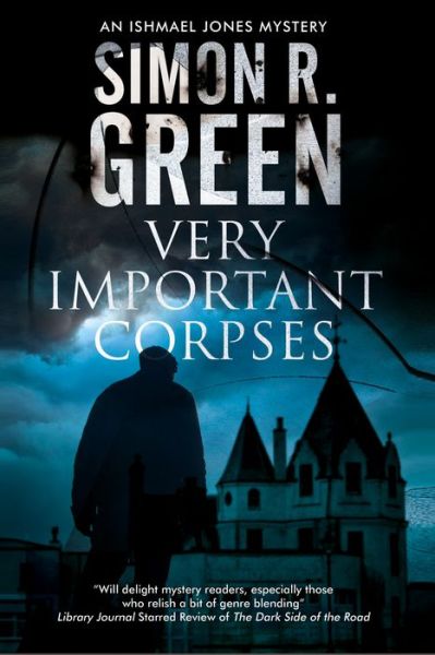 Very Important Corpses - An Ishmael Jones Mystery - Simon R. Green - Książki - Canongate Books - 9781847517746 - 30 kwietnia 2018